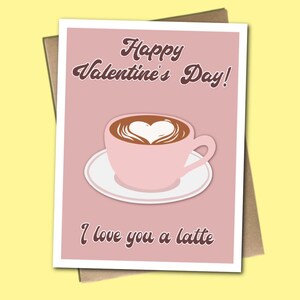 Joyeuse Saint-Valentin, je t'aime un latte - Carte de voeux de café