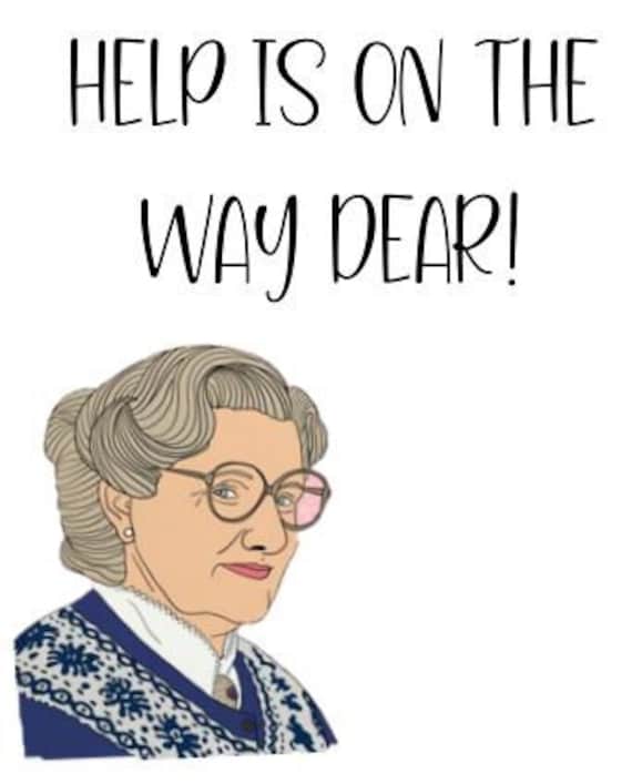 Help is on the way Mrs Doubtfire print Etsy
