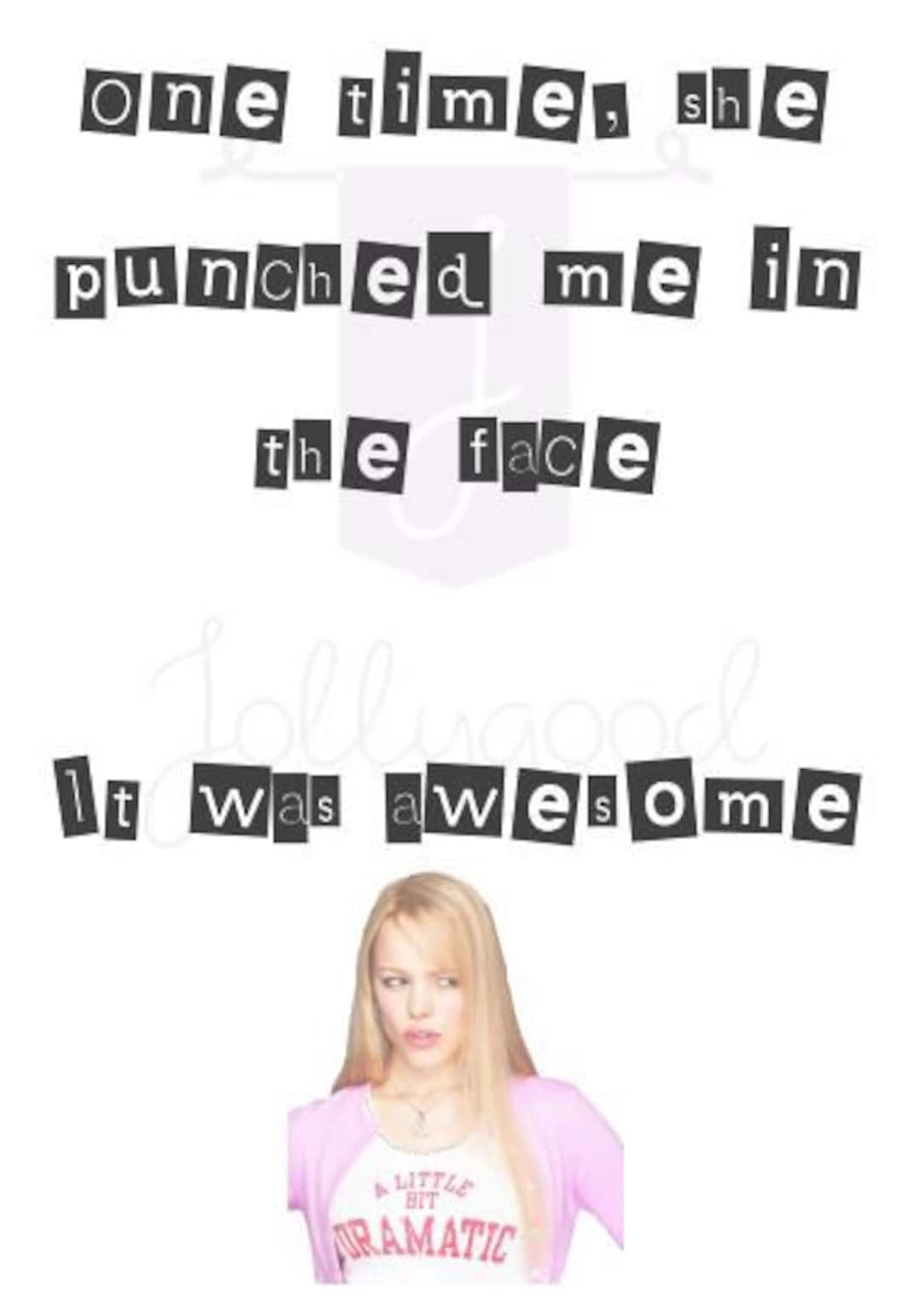 One Time, She Punched Me in the Face MEAN GIRLS Regina Print Etsy