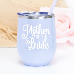 Mother of the Bride or Groom Wine Tumbler, Mother of the Bride or Groom gift, with straw and lid