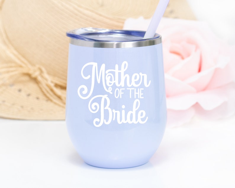 Mother of the Bride or Groom Wine Tumbler, Mother of the Bride or Groom gift, with straw and lid