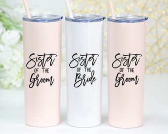 Sister of the Groom Tumbler | Sister of the Bride Gift | Sister of the Bride Cup | Sister of the Groom Gift | Gift for Bride's Sister | S2