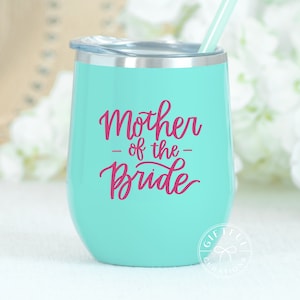 Mother of the Bride or Groom Wine Tumbler, Mother of the Bride or Groom gift, with straw and lid