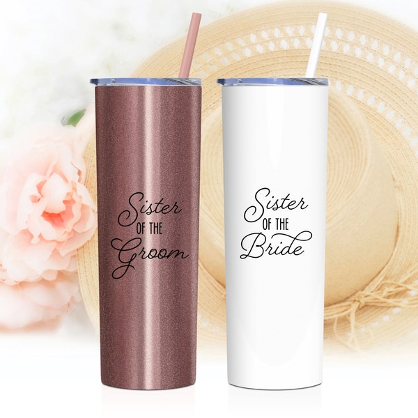 Sister of the Bride Tumbler | Sister of the Groom Gift | Aunt of the Bride | Gift for Sister of the Bride or Sister of the Groom | S7