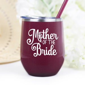 Mother of the Bride or Groom Wine Tumbler, Mother of the Bride or Groom gift, with straw and lid