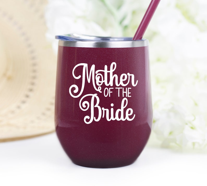 Mother of the Bride or Groom Wine Tumbler, Mother of the Bride or Groom gift, with straw and lid