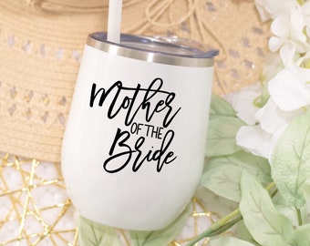 Mother of the Bride or Groom Wine Tumbler | Mother of the Bride gift | Mother of the Bride Insulated Cup | Mother of the Groom Gift