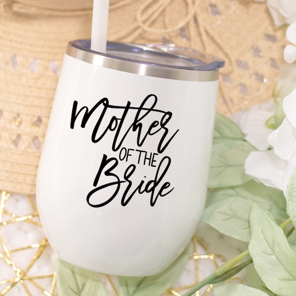 Mother of the Bride or Groom Wine Tumbler | Mother of the Bride gift | Mother of the Bride Insulated Cup | Mother of the Groom Gift