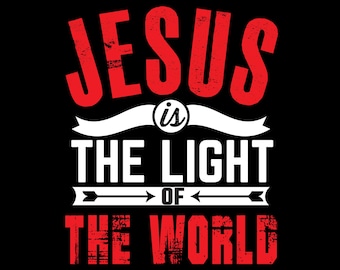Jesus Is the Light of the World PNG – Christian Sublimation Design | Bible Verse Digital Download | Faith Graphic 300 DPI