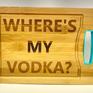 The “Where’s My Vodka” Cutting Board (not dollhouse mini)