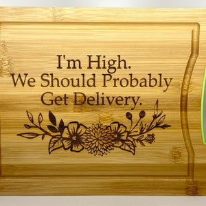 The “I’m High. We Should Probably Get Delivery” Cutting Board (not dollhouse mini)