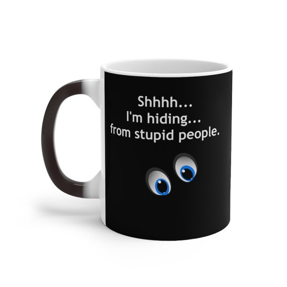 I'm Hiding From Stupid People Funny Jokes Mugsarcastic - Etsy New Zealand I'm Hiding From Stupid People Funny Jokes Mugsarcastic - Etsy New Zealand