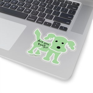 Tu es prêt? Motivational Puppy Transparent Edge Sticker - 4 tailles:2 », 3 », 4 », 6 »
