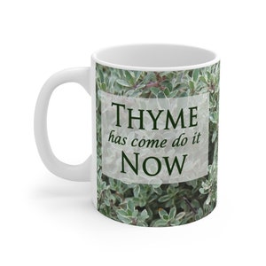 Timo è dell&#39;Essenza - Timo è venuto a farlo Ora Mug 11oz Disegno Originale