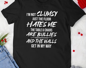 Funny Sayings Tshirt I'm Not Clumsy Sarcastic Boys Girls Gift T-shirt For Men Women