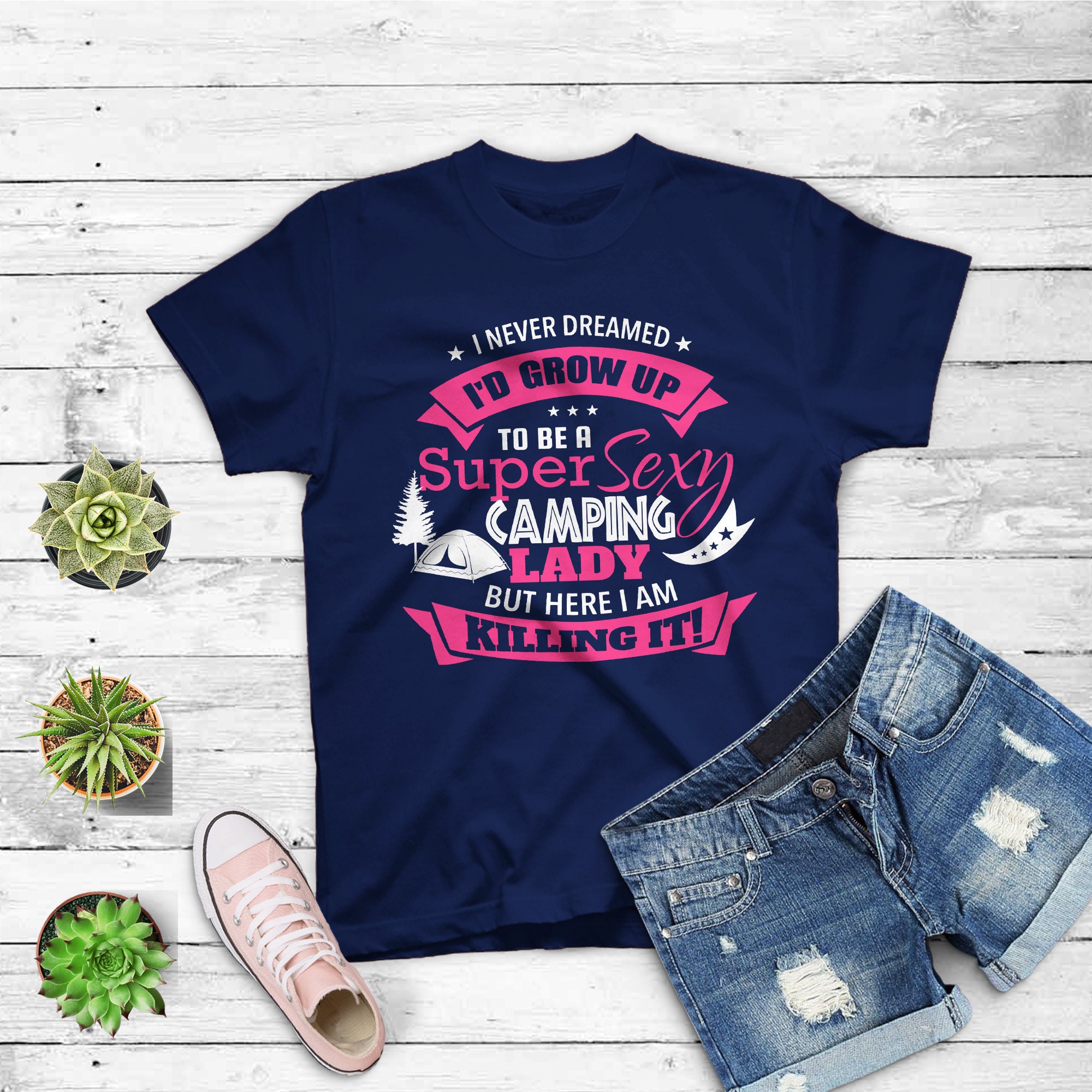 Womens Camping T Shirt I Never Dreamed I'd Grow up to Be A Sexy Camping  Lady - Etsy