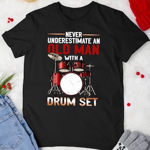 Never Underestimate an Old Man With Drum Set Drummer T-shirt For Men Dad Grandpa