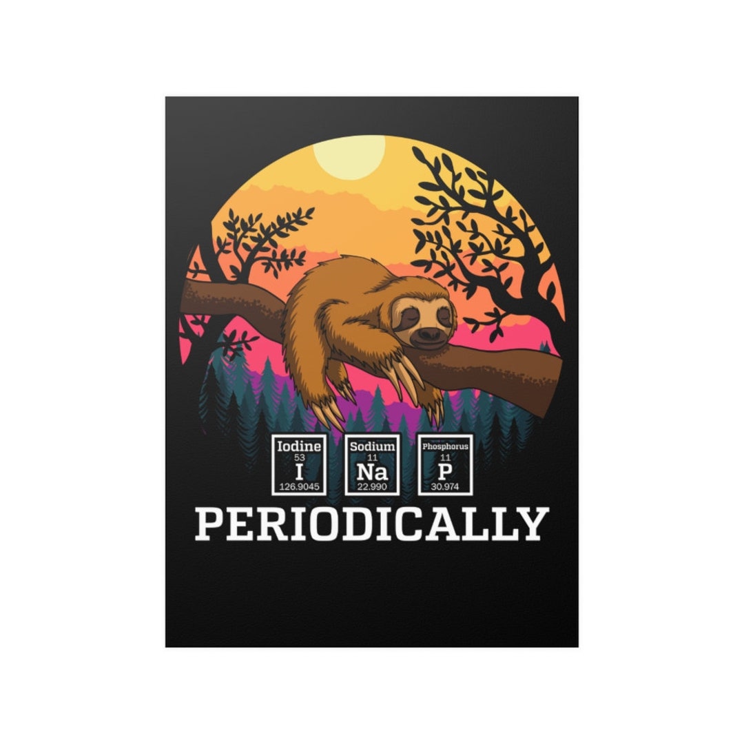 Science Sloth Wall Poster Funny Science Sloth I Nap Periodically Sloths ...