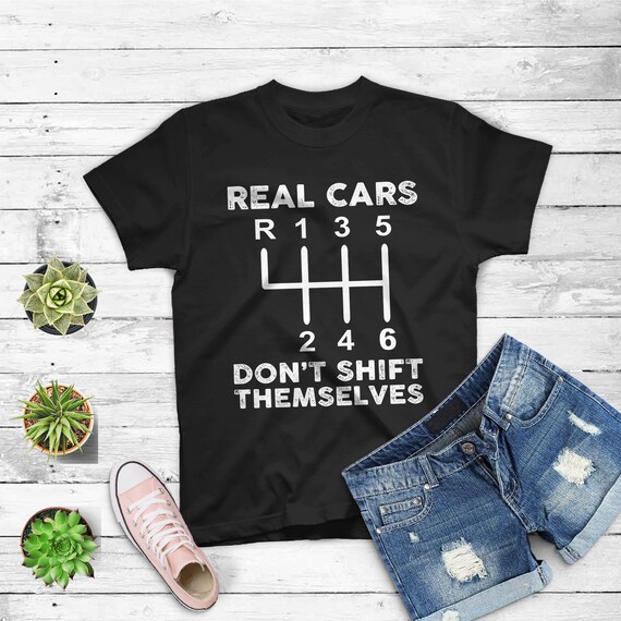Real Cars Don't Shift Themselves Auto Racing Mechanic Tshirt Real Cars Don't Shift Themselves Auto Racing Mechanic Tshirt