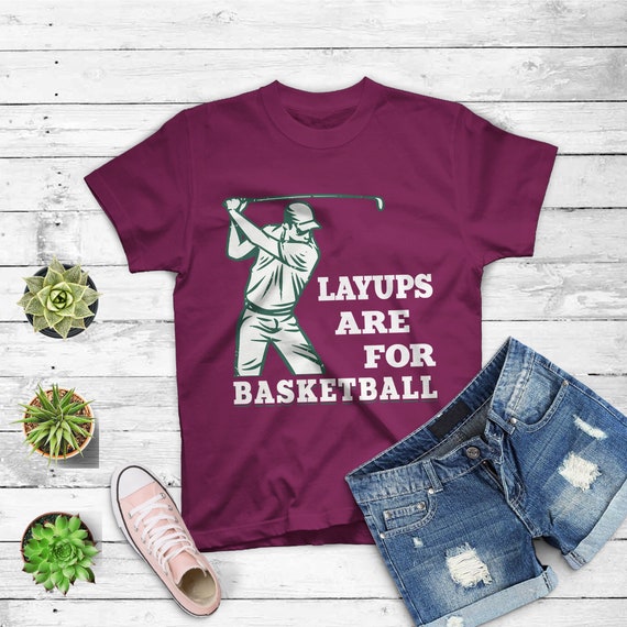 Layups Are For Basketball Golf Shirt Layups Are For Basketball Golf Shirt