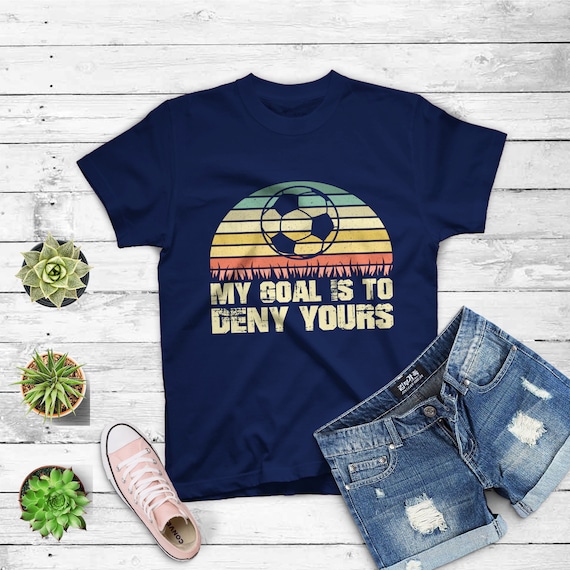 My Goal Is To Deny Yours Soccer Goalie Distressed Tee Shirt