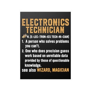 May include: A black and gold poster with the text "ELECTRONICS TECHNICIAN" and a definition of the term. The definition includes the text "WIZARD, MAGICIAN".