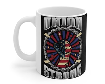 Pro-Union Mug Union Strong Pro-Union Worker Labor Coffee Mug 11Oz