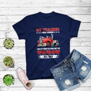 My Teacher Was Wrong Trucker Gift Truck Driver Shirt Men