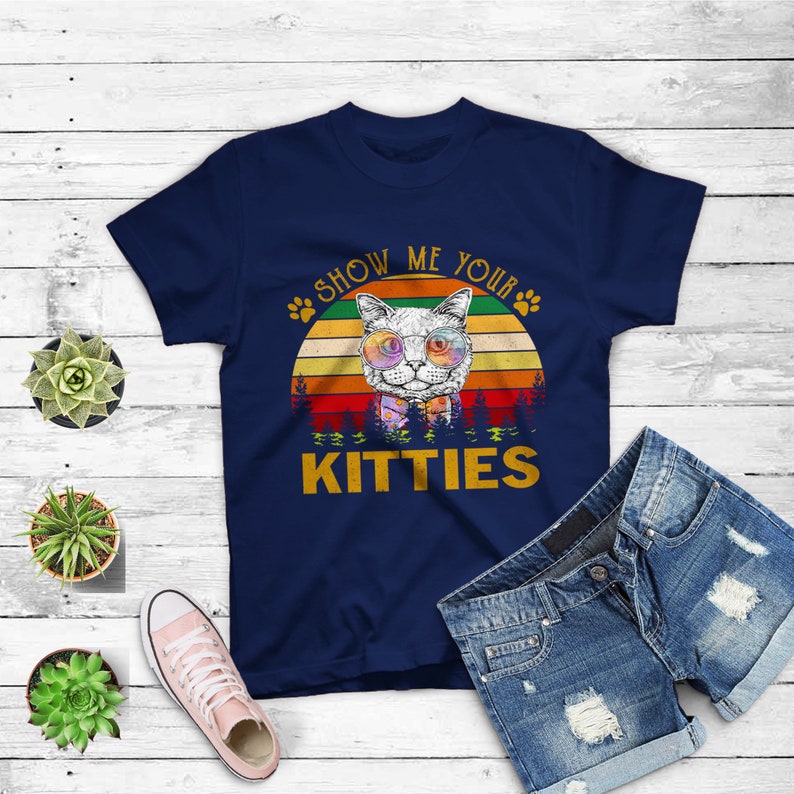 Show Me Your Kitties Funny Cat Gifts For Cat Kitten Lovers T-shirt