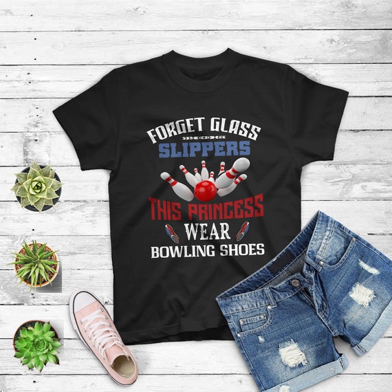 Forget Glass Slippers This Princess Wears Bowling Shoes T shirt Etsy