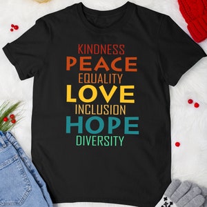 Human Rights Tshirt Kindness Peace Equality Love Inclusion Hope Diversity T-Shirt For Men Women