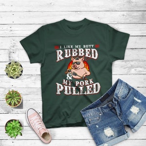 I Like My Butt Rubbed And My Pork Pulled Shirt Meat Lover T-Shirt