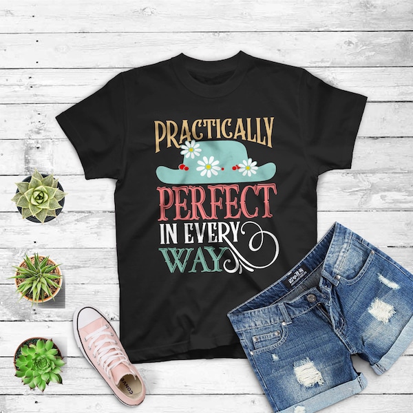 Practically Perfect In Every Way Shirt