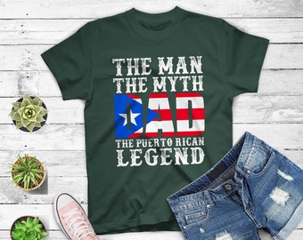 May include: Green t-shirt with a white graphic that says "The Man The Myth Dad The Puerto Rican Legend" with a Puerto Rican flag design.