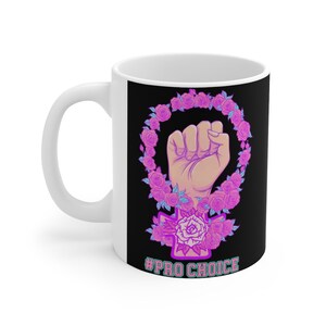 Pro Choice Mug Pro Choice Women Right My Body My Choice Coffee Mug 11Oz