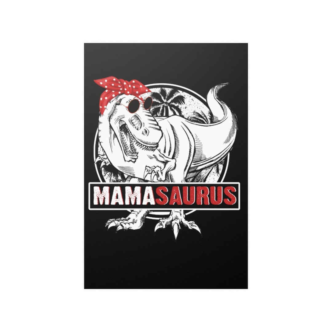 Mamasaurus Wall Poster Mamasaurus T Rex Dinosaur Funny Mama Saurus ...