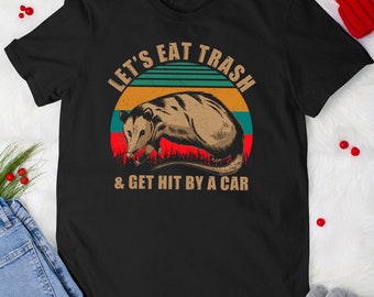 Possum Lovers Tshirt Let's Eat Trash and Get Hit by a Car Opossum T-Shirt For Men Women