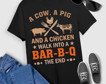 BBQ Chef T-Shirt A Cow, A Pig And A Chicken Walk Into A Bar-B-Q The End Barbecue BBQ Gift For Chef T-Shirt For Men Women