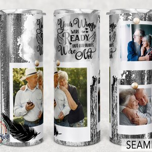 Memorial tumbler, Your Wings Were Ready But Our Hearts Were Not, 20oz Skinny Sublimation.