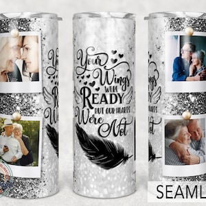 Beeld Memorial tumbler, Your Wings Were Ready But Our Hearts Were Not, 20oz Skinny Sublimation.