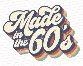 May include: Retro-style graphic design with the text "Made in the 60's" in a colorful, layered font with a vintage aesthetic.