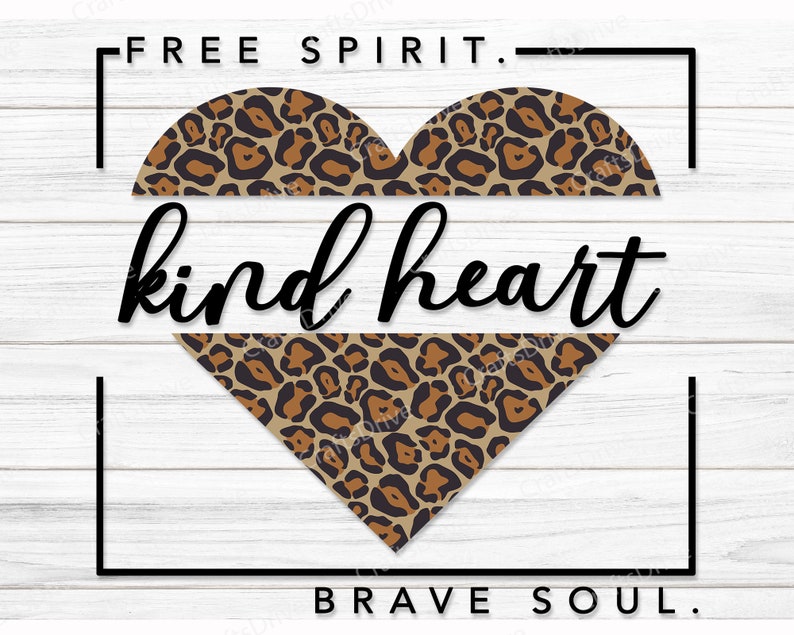 Free Spirit Kind Heart Brave Soul Leopard Kind Heart Free Etsy