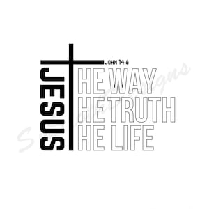Jesus The Way The Truth The Life svg, png dxf Dateien, Instant DOWNLOAD für Cricut, Jesus svg, christliches Svg, Schrift svg, christliches Shirt