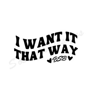 I Want It That Way svg, png dxf Files, Instant DOWNLOAD for Cricut, Backstreet Boys svg, I Want It That Way