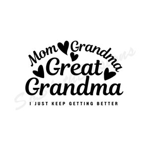 Maman Grand-mère Arrière-grand-mère svg, Je continue juste à m’améliorer svg, Téléchargement instantané pour Cricut, png dxf Fichiers, svg Cut Files, Mom Life svg