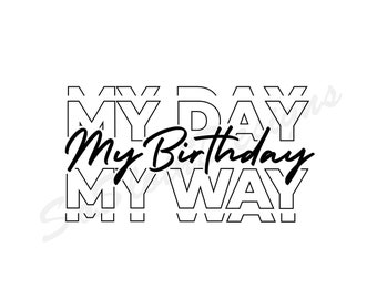 Birthday svg, png dxf Files, Instant DOWNLOAD for Cricut, My Birthday svg, Birthday Shirt svg, Sassy svg, Mom svg, Birthday Party svg