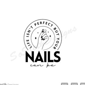 Life Isn't Perfect But Your Nails Can Be svg, png dxf Files, Instant DOWNLOAD for Cricut, Manicure svg, Nail Art svg, Nail Boss svg