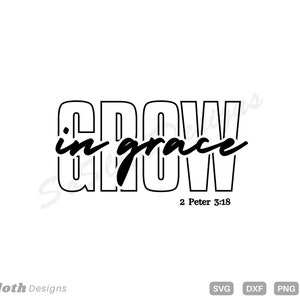 Grown in Grace svg, png dxf Files, Instant DOWNLOAD for Cricut, Christian svg, Jesus svg, Faith svg, Jesus Svg, Bible Quotes Shirt svg