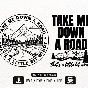 Take Me Down a Road That’s a Little Bit Windy svg, png dxf Files, Instant DOWNLOAD for Cricut, Mountain svg, Driver Western svg