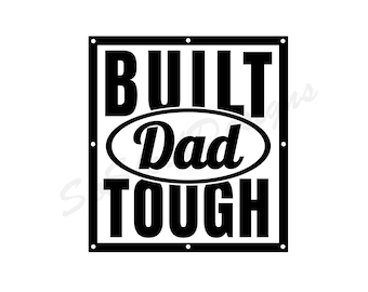 May include: Black and white graphic design with the text "Built Dad Tough" in a bold font. The text "Dad" is in a circle.